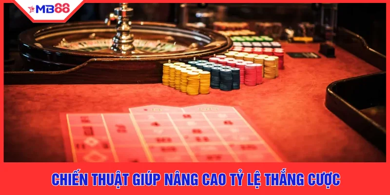 Chiến thuật giúp nâng cao tỷ lệ thắng cược