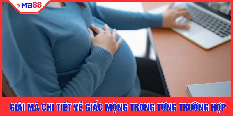Giải mã chi tiết về giấc mộng trong từng trường hợp