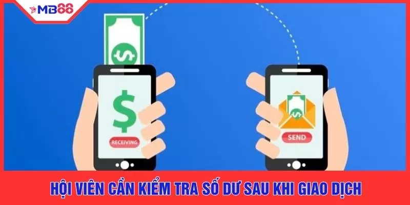 Hội viên cần kiểm tra số dư sau khi giao dịch