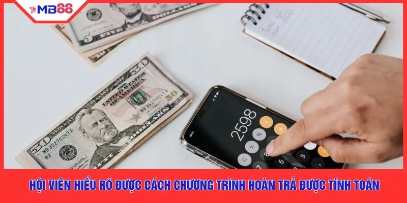 Hội viên hiểu rõ được cách chương trình hoàn trả được tính toán