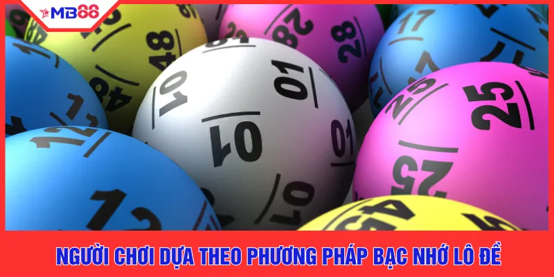 Người chơi dựa theo phương pháp bạc nhớ lô đề